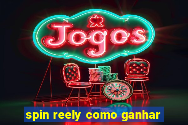 spin reely como ganhar